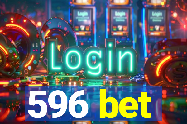 596 bet